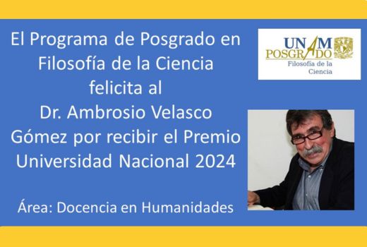 El programa de Posgrado en Filosofía de la ciencia felicita al Dr. Ambrosio Velasco Gómez por recibir el Premio Universidad Nacional 2024, área: Docencia en humanidades.