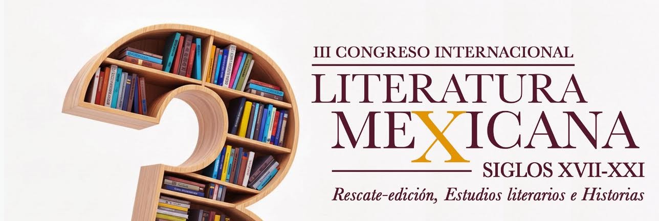 III Congreso Internacional: Literatura Mexicana Siglos XVII-XXI